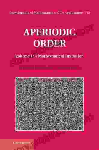Aperiodic Order: Volume 1 A Mathematical Invitation (Encyclopedia Of Mathematics And Its Applications 149)