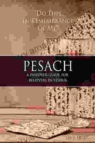 Pesach: A Passover Guide For Believers In Yeshua