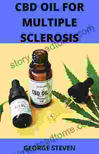 CBD Oil For Multiple Sclerosis: Essential Guide On How To Use CBD Oil For Treatment And Cure Of Multiple Sclerosis