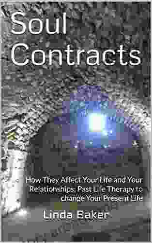 Soul Contracts: How They Affect Your Life and Your Relationships Past Life Therapy to change Your Present Life