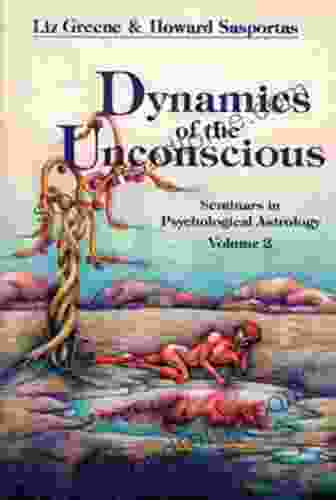 Dynamics Of The Unconscious: Seminars In Psychological Astrology Volume 2 (Seminars In Psychological Astrology Vol 2)