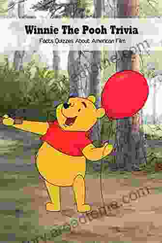 Winnie The Pooh Trivia: Facts Quizzes About American Film: How Well Do You Know About Winnie The Pooh?