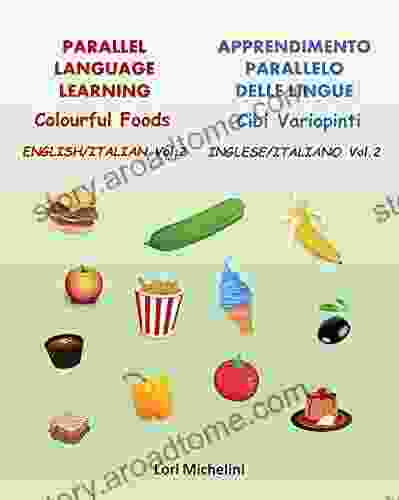 Colourful Foods / Cibi Variopinti: Parallel Language Learning Vol 2 / Apprendimento Parallelo Delle Lingue Vol 2