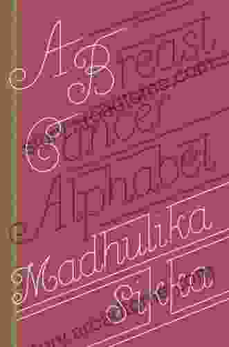 A Breast Cancer Alphabet Madhulika Sikka