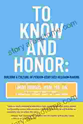 To Know And Honor:: Building A Culture Of Person Centered Decision Making