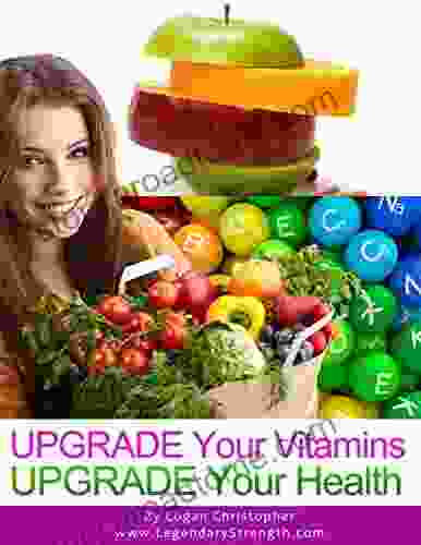 Upgrade Your Vitamins (Upgrade Your Health 4)