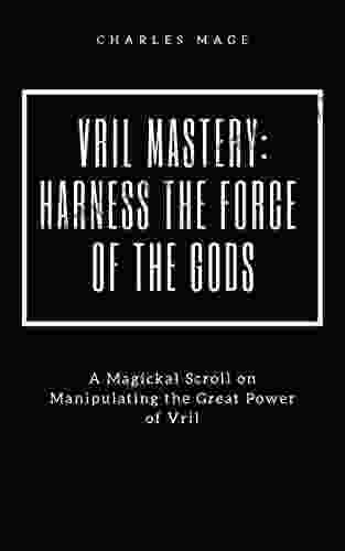 Vril Mastery: Harness The Force Of The Gods