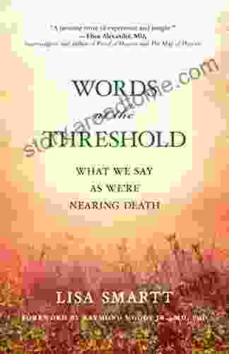 Words At The Threshold: What We Say As We Re Nearing Death