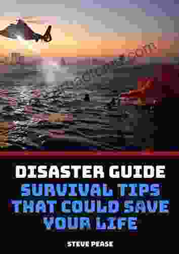 How To Survive A Natural Disaster: What you need to know to survive things that could happen any time