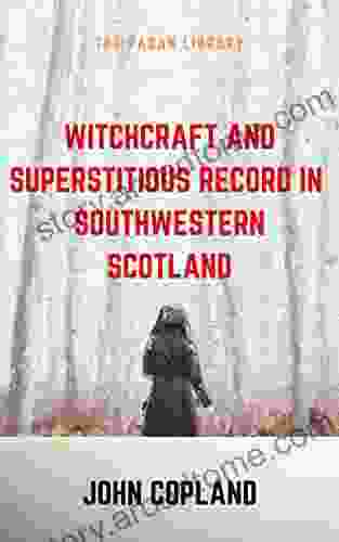 The Pagan Library Presents: Witchcraft And Superstitious In The South Western District Of Scotland