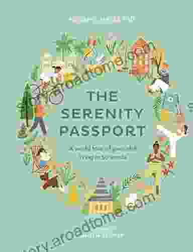 The Serenity Passport: A World Tour Of Peaceful Living In 30 Words