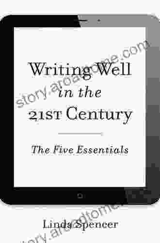 Writing Well In The 21st Century: The Five Essentials